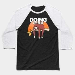 Cute & Funny Sloth Doing My Best Slothing Slowly Baseball T-Shirt